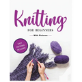 Beginner's Guide to Knitting: Easy-to-Follow Instructions, Tips, and Tricks to Master Knitting Quickly