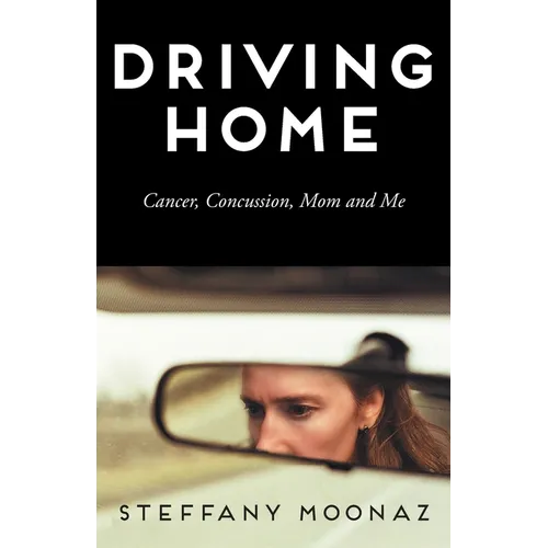 Driving Home: Cancer, Concussion, Mom and Me