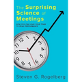 The Surprising Science of Meetings: How You Can Lead Your Team to Peak Performance