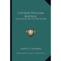 Captain William Matson: From Handy Boy To Ship Owner