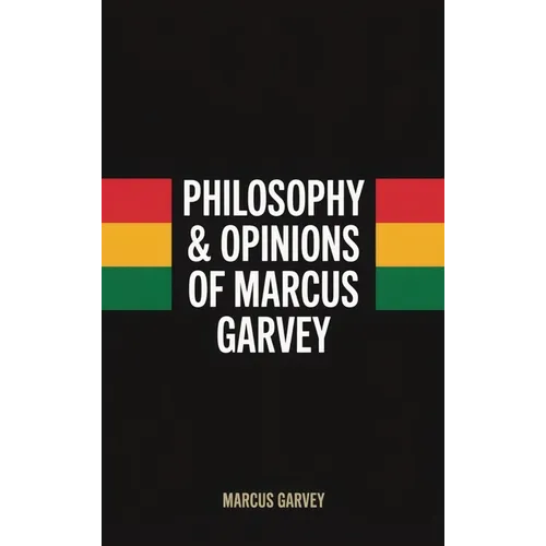 Philosophy & Opinions Of Marcus Garvey