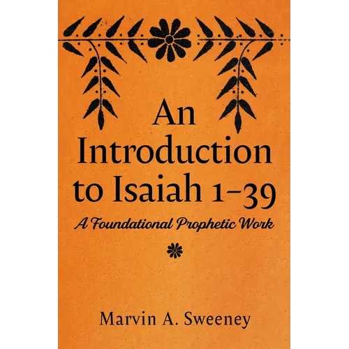 An Introduction to Isaiah 1-39: A Foundational Prophetic Work