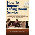 How to Improve Dining Room Service: Includes a Restaurant Performance Evaluation Guide
