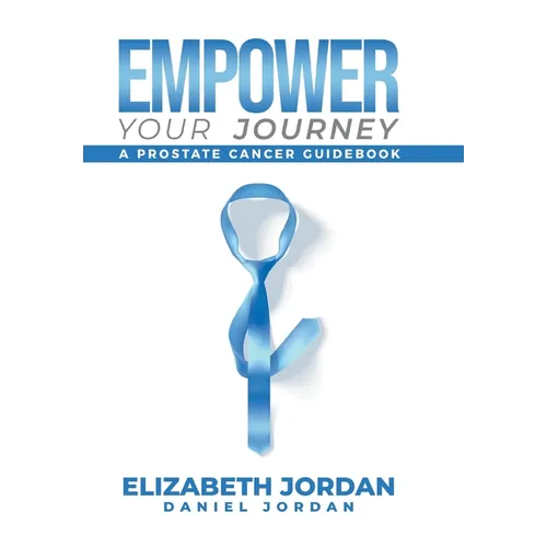 Empower Your Journey: A Prostate Cancer Guidebook