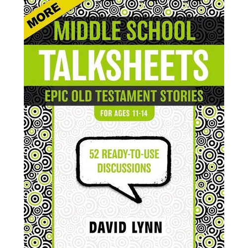 More Middle School Talksheets, Epic Old Testament Stories: 52 Ready-To-Use Discussions
