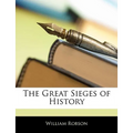 The Great Sieges of History