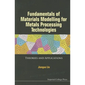 Fundamental Materials Model for Metal Process Technologies