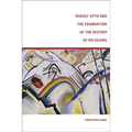 Rudolf Otto and the Foundation of the History of Religions