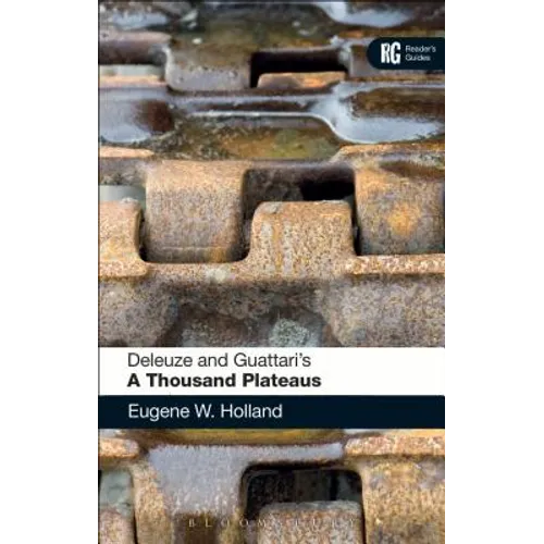 Deleuze and Guattari's 'a Thousand Plateaus': A Reader's Guide
