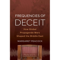 Frequencies of Deceit: How Global Propaganda Wars Shaped the Middle East