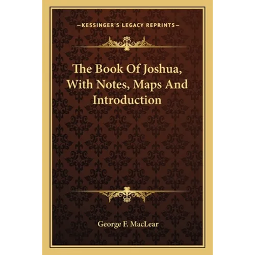The Book Of Joshua, With Notes, Maps And Introduction