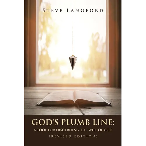 God's Plumb Line: A Tool for Discerning the Will of God (Revised Edition)