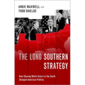 The Long Southern Strategy: How Chasing White Voters in the South Changed American Politics