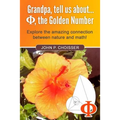Grandpa, Tell Us About Phi, the Golden Number: Explore the amazing connection between nature and math!