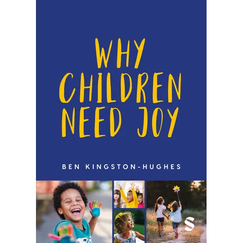 Why Children Need Joy: The Fundamental Truth about Childhood