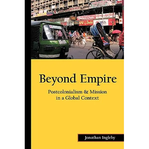 Beyond Empire: Postcolonialism & Mission in a Global Context