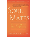 Soul Mates: Honoring the Mysteries of Love and Relationship