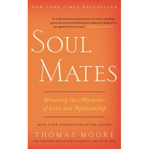 Soul Mates: Honoring the Mysteries of Love and Relationship