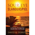 Sour Eye Slanderspiel: A Poetic Biography Because Real is Appealing