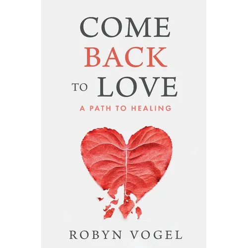 Come Back to Love: A Path to Healing