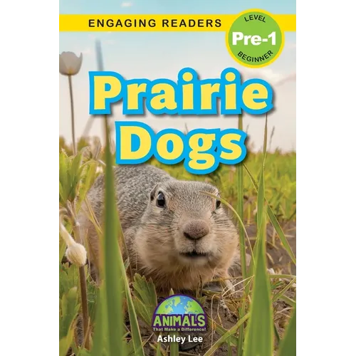 Prairie Dogs: Animals That Make a Difference! (Engaging Readers, Level Pre-1)