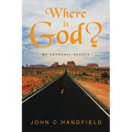 Where is God?: My Personal Search