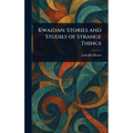Kwaidan: Stories and Studies of Strange Things