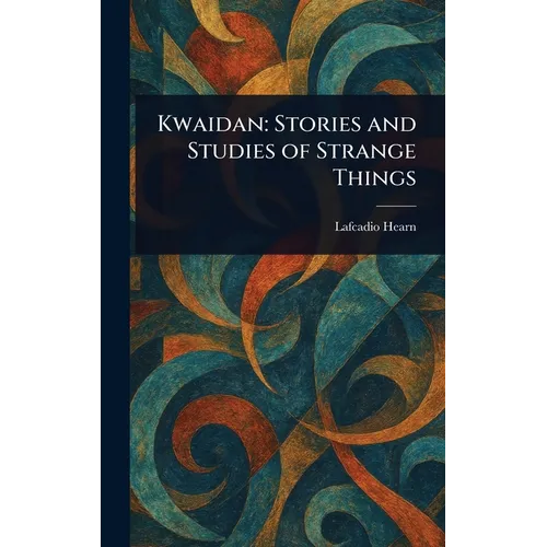Kwaidan: Stories and Studies of Strange Things