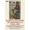 Radical Religion in Cromwell's England A Concise History from the English Civil War to the End of the Commonwealth