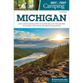 Best Tent Camping: Michigan: Your Car-Camping Guide to Scenic Beauty, the Sounds of Nature, and an Escape from Civilization