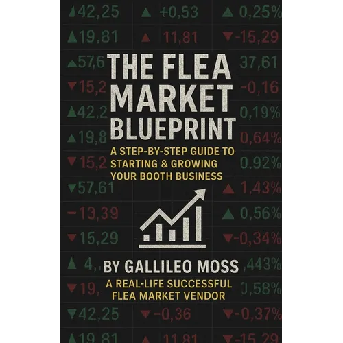 The Flea Market Blueprint, A Step-By-Step Guide to Starting & Growing Your Booth Business