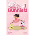 Baby Ballerina Meets the Bunnies!