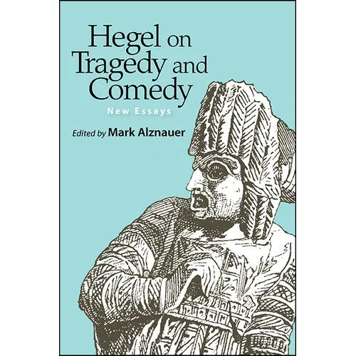 Hegel on Tragedy and Comedy: New Essays