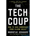 The Tech Coup: How to Save Democracy from Silicon Valley