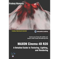 MAXON Cinema 4D R20: A Detailed Guide to Texturing, Lighting, and Rendering