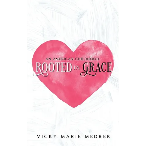 Rooted In Grace: An American Childhood