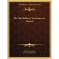 The Odd Fellow's Textbook and Manual
