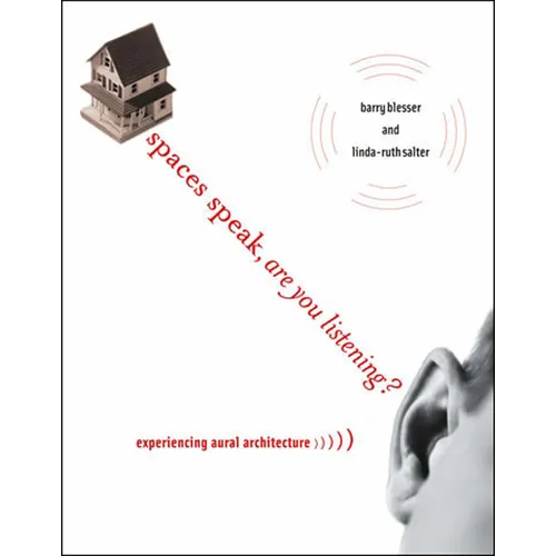 Spaces Speak, Are You Listening?: Experiencing Aural Architecture