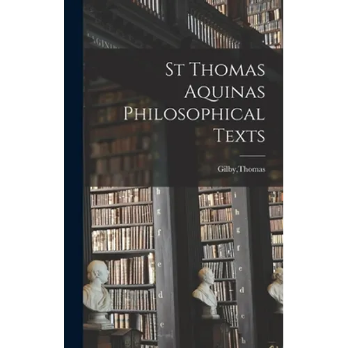 St Thomas Aquinas Philosophical Texts