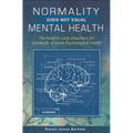 Normality Does Not Equal Mental Health: The Need to Look Elsewhere for Standards of Good Psychological Health