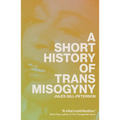 A Short History of Trans Misogyny