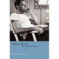 Arthur Miller: His Life and Work