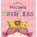 Today Micaela Will Be a Princess