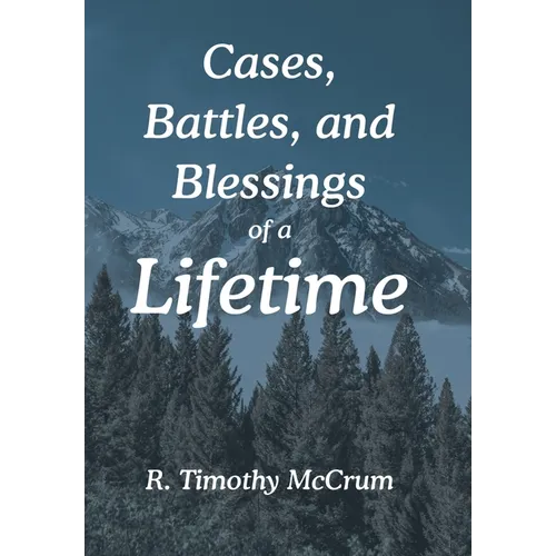 Cases, Battles, and Blessings of a Lifetime