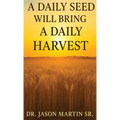 A Daily Seed Will Bring a Daily Harvest