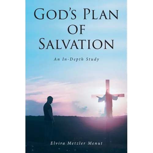 God's Plan of Salvation: An In-Depth Study