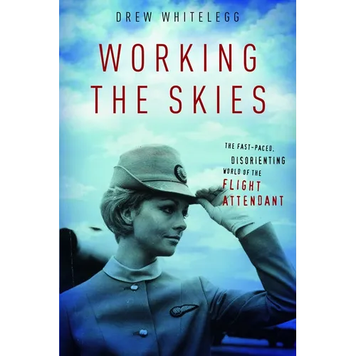 Working the Skies: The Fast-Paced, Disorienting World of the Flight Attendant