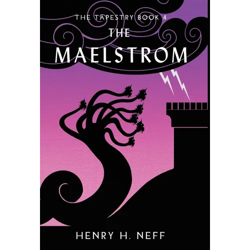 The Maelstrom: Book Four of The Tapestry