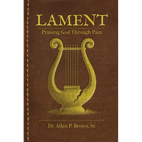Lament: Praising God Through Pain