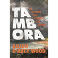 Tambora: The Eruption That Changed the World